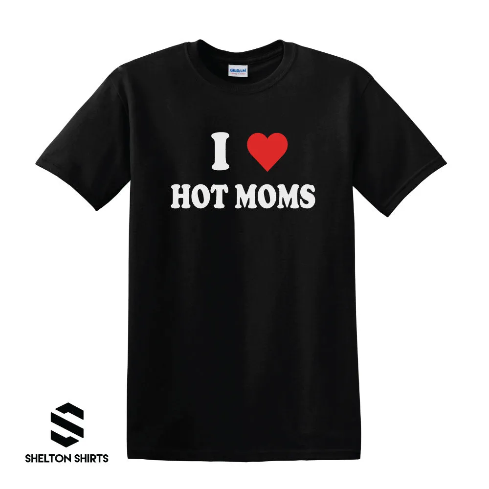 I Heart Hot Moms Shirt