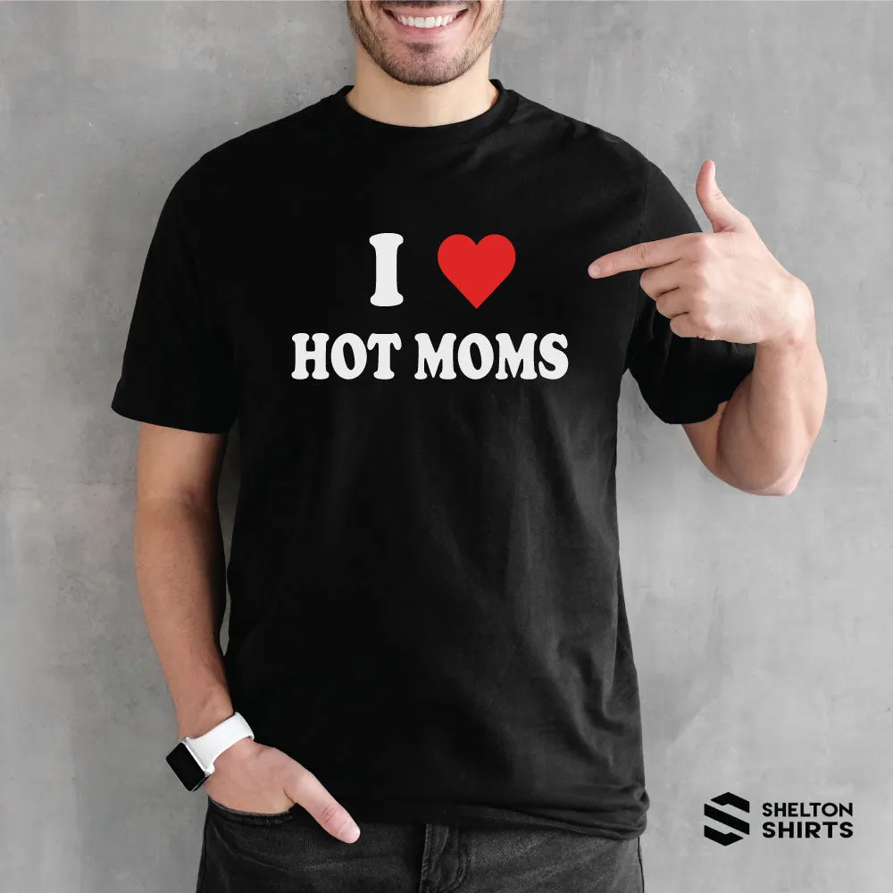 I Heart Hot Moms Shirt